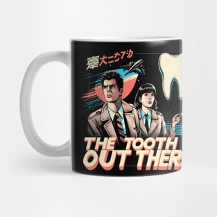 The Tooth is Out There Mug